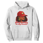 Black History Is My Valentine Hoodie Melanin Pride Valentines Day Gift - African Pride