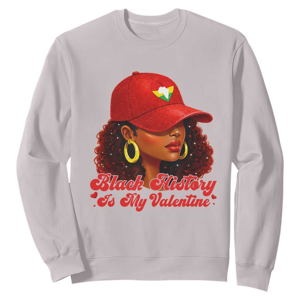 Black History Is My Valentine Sweatshirt Melanin Pride Valentines Day Gift - African Pride
