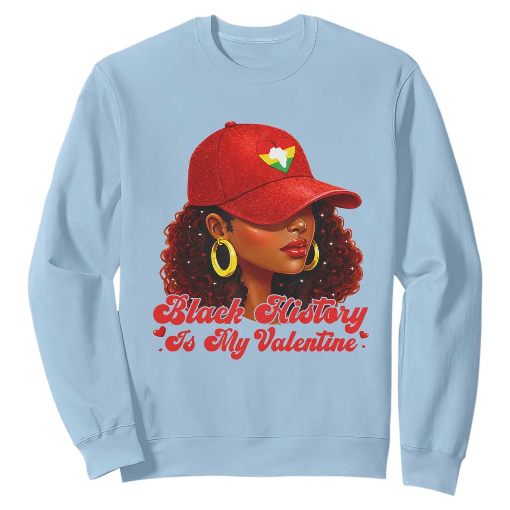 Black History Is My Valentine Sweatshirt Melanin Pride Valentines Day Gift - African Pride