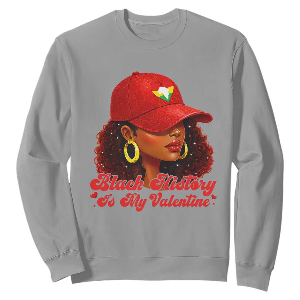 Black History Is My Valentine Sweatshirt Melanin Pride Valentines Day Gift - African Pride