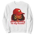 Black History Is My Valentine Sweatshirt Melanin Pride Valentines Day Gift - African Pride