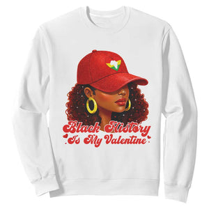 Black History Is My Valentine Sweatshirt Melanin Pride Valentines Day Gift - African Pride