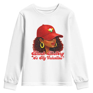 Black History Is My Valentine Youth Sweatshirt Melanin Pride Valentines Day Gift - African Pride