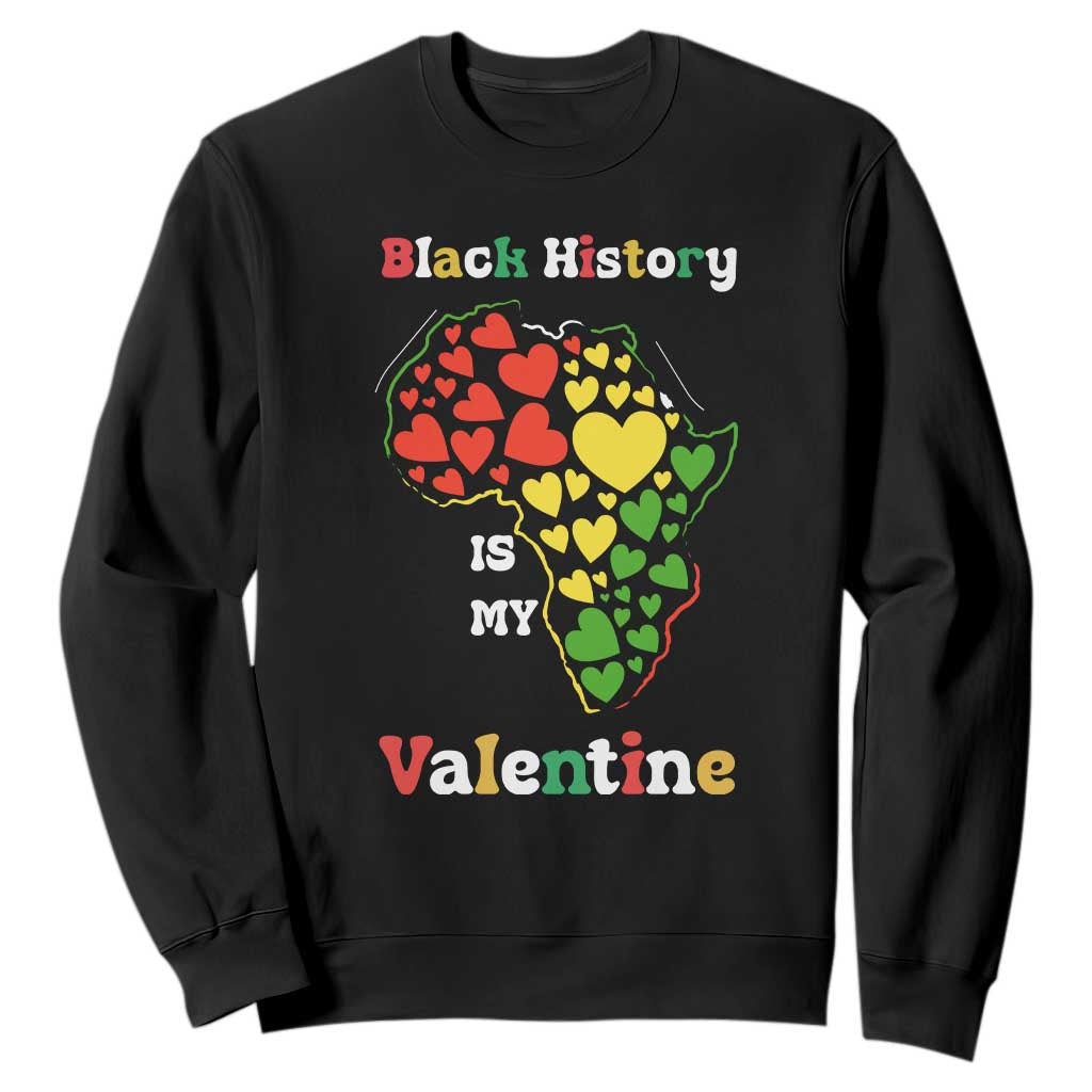 Melanin Queen Black History Month Sweatshirt Is My Valentine - African Pride