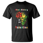 Melanin Queen Black History Month T Shirt Is My Valentine - African Pride