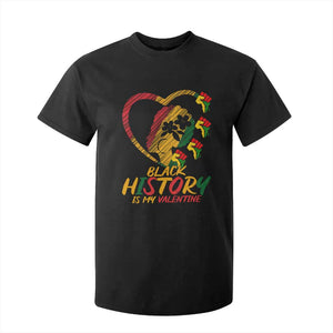 Black History Is My Valentine T Shirt For Kid Gift For Melanin Queen - African Pride
