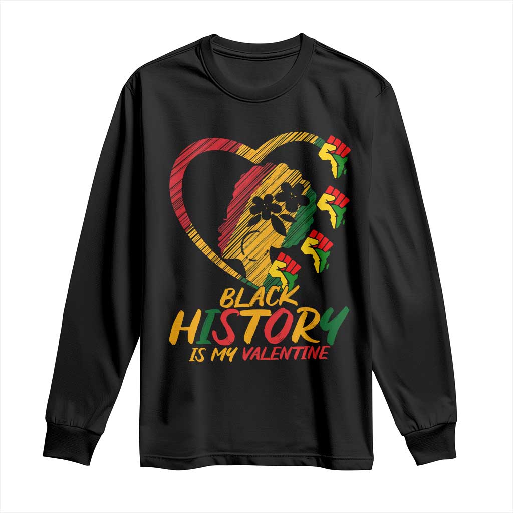 Black History Is My Valentine Long Sleeve Shirt Gift For Melanin Queen - African Pride