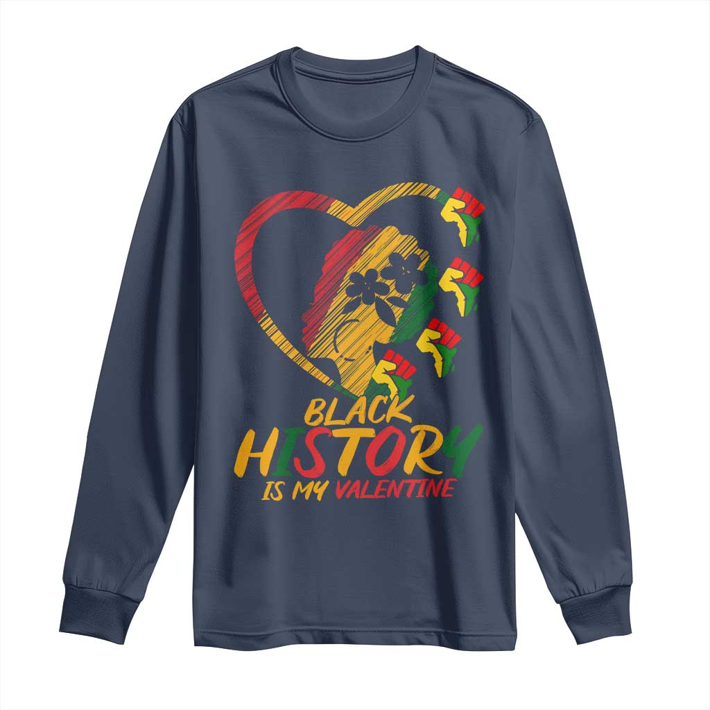 Black History Is My Valentine Long Sleeve Shirt Gift For Melanin Queen - African Pride