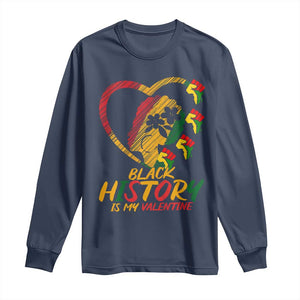 Black History Is My Valentine Long Sleeve Shirt Gift For Melanin Queen - African Pride