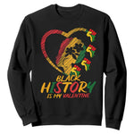 Black History Is My Valentine Sweatshirt Gift For Melanin Queen - African Pride
