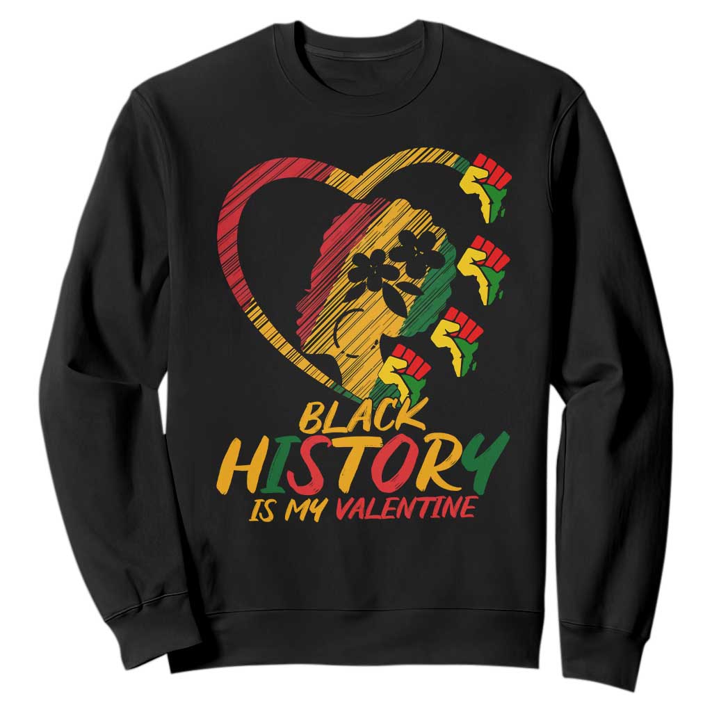 Black History Is My Valentine Sweatshirt Gift For Melanin Queen - African Pride