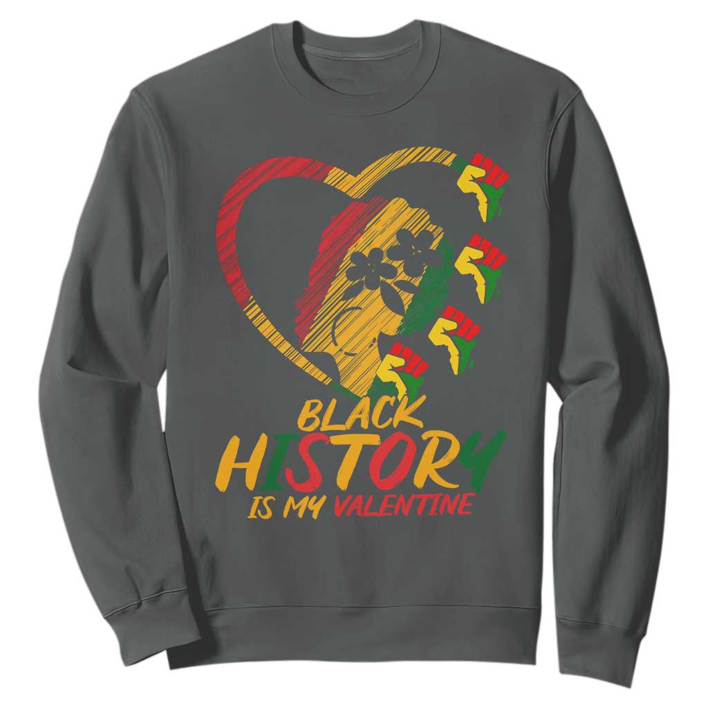 Black History Is My Valentine Sweatshirt Gift For Melanin Queen - African Pride