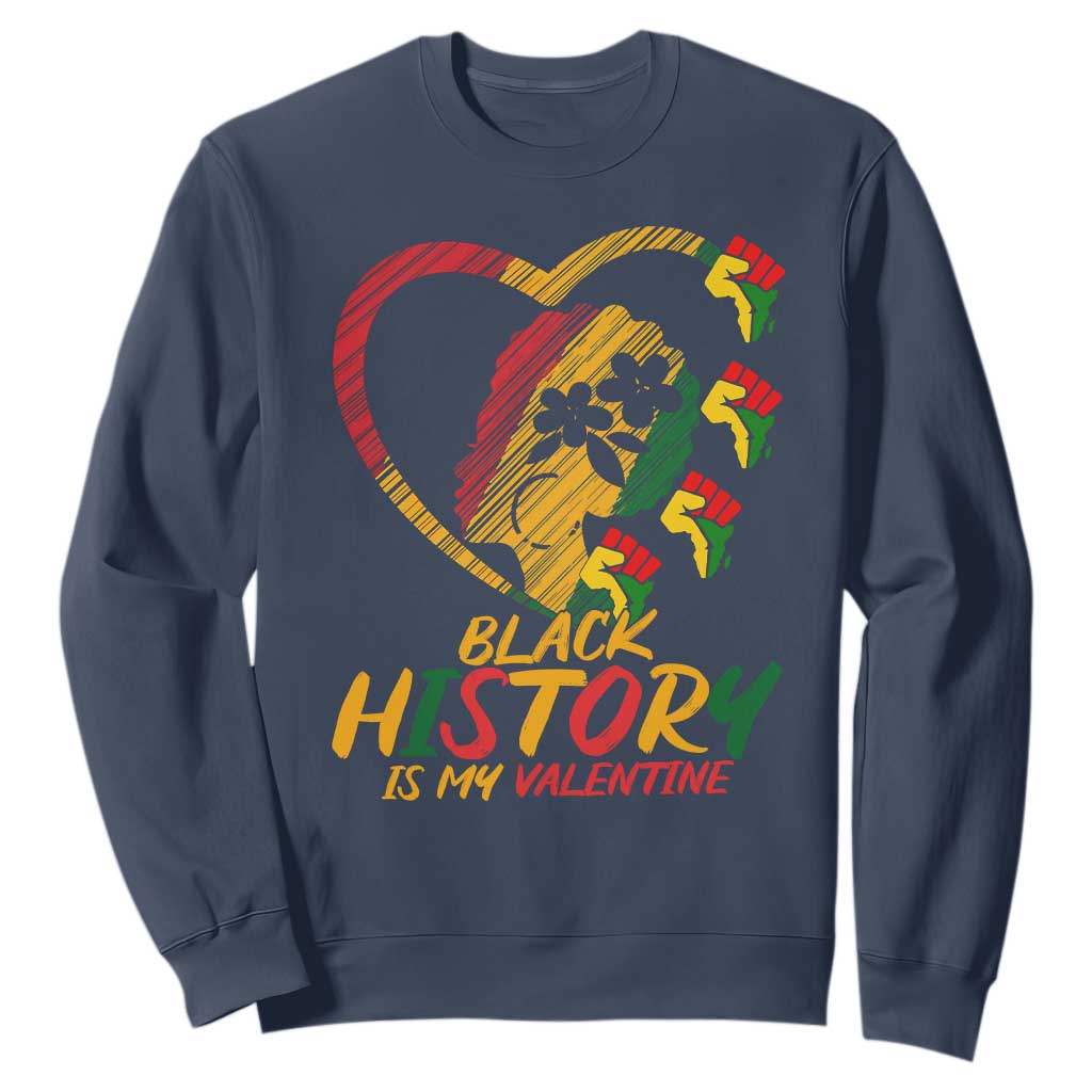 Black History Is My Valentine Sweatshirt Gift For Melanin Queen - African Pride