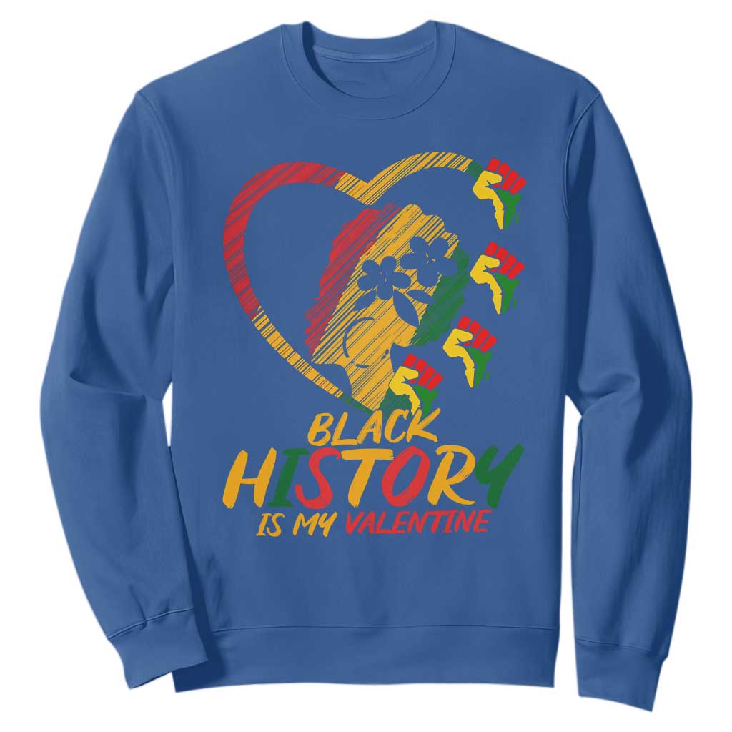 Black History Is My Valentine Sweatshirt Gift For Melanin Queen - African Pride