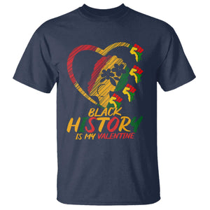 Black History Is My Valentine T Shirt Gift For Melanin Queen - African Pride