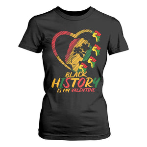 Black History Is My Valentine T Shirt For Women Gift For Melanin Queen - African Pride