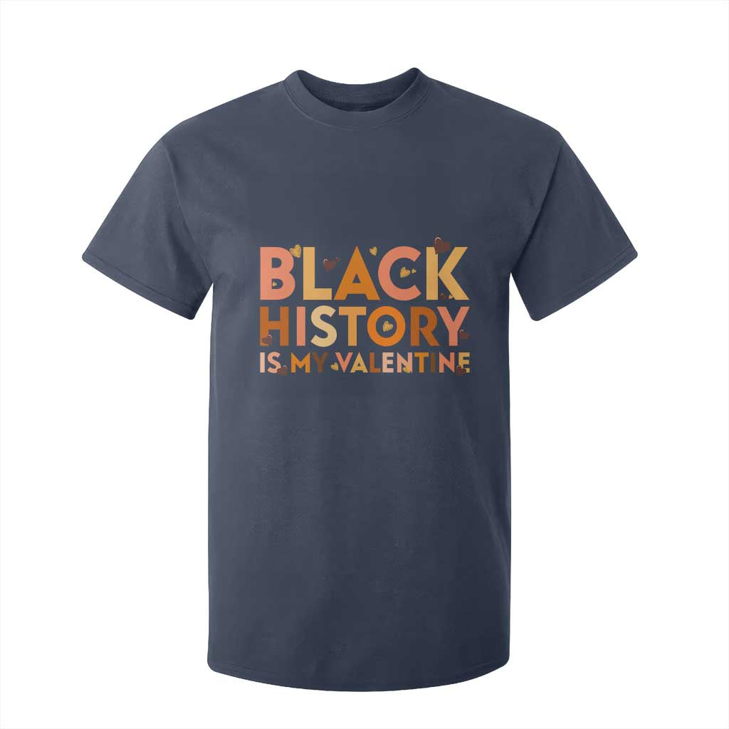 Black History Is My Valentine T Shirt For Kid African American Women Pride - African Pride