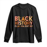 Black History Is My Valentine Long Sleeve Shirt African American Women Pride - African Pride