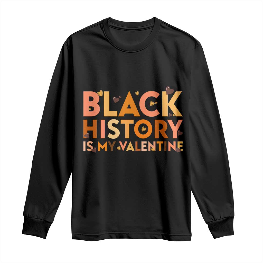 Black History Is My Valentine Long Sleeve Shirt African American Women Pride - African Pride
