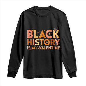Black History Is My Valentine Long Sleeve Shirt African American Women Pride - African Pride