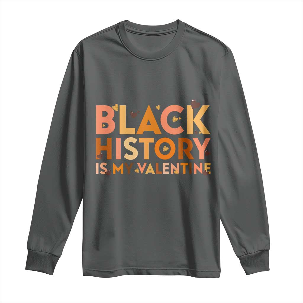 Black History Is My Valentine Long Sleeve Shirt African American Women Pride - African Pride