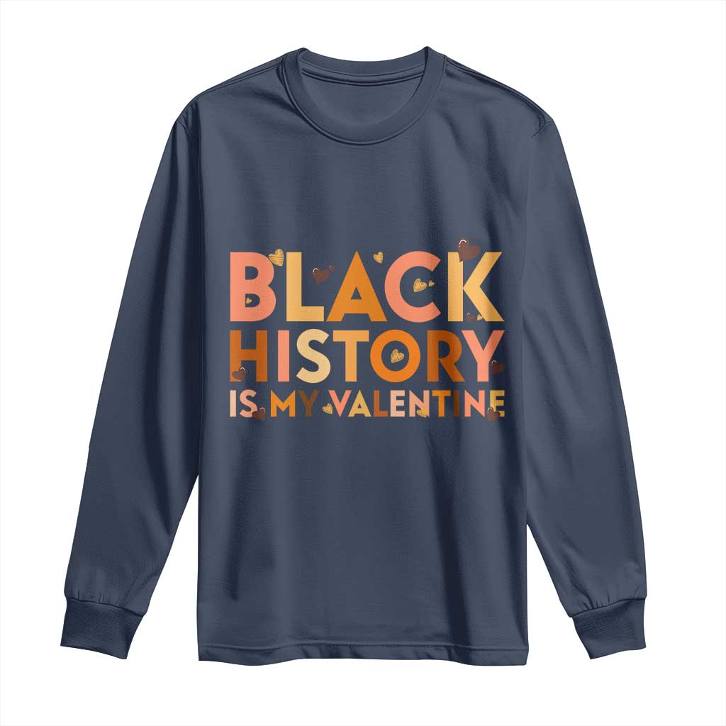 Black History Is My Valentine Long Sleeve Shirt African American Women Pride - African Pride