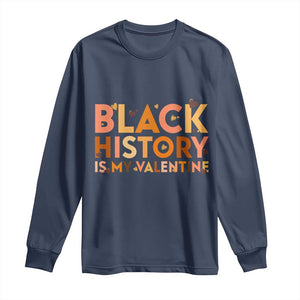 Black History Is My Valentine Long Sleeve Shirt African American Women Pride - African Pride