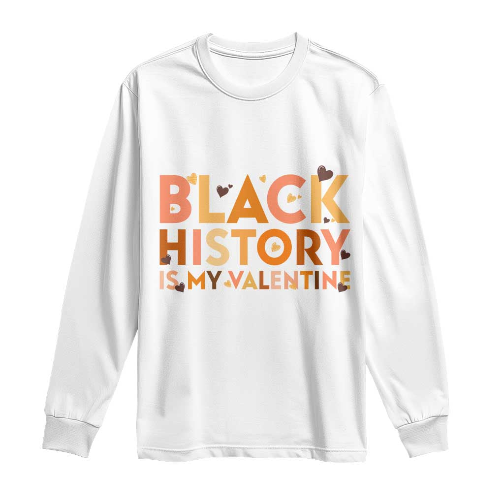Black History Is My Valentine Long Sleeve Shirt African American Women Pride - African Pride