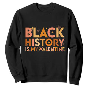 Black History Is My Valentine Sweatshirt African American Women Pride - African Pride