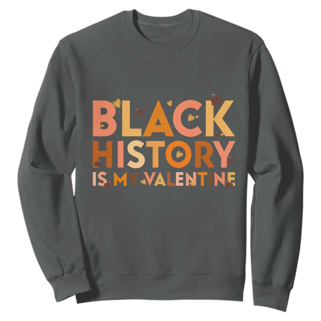 Black History Is My Valentine Sweatshirt African American Women Pride - African Pride