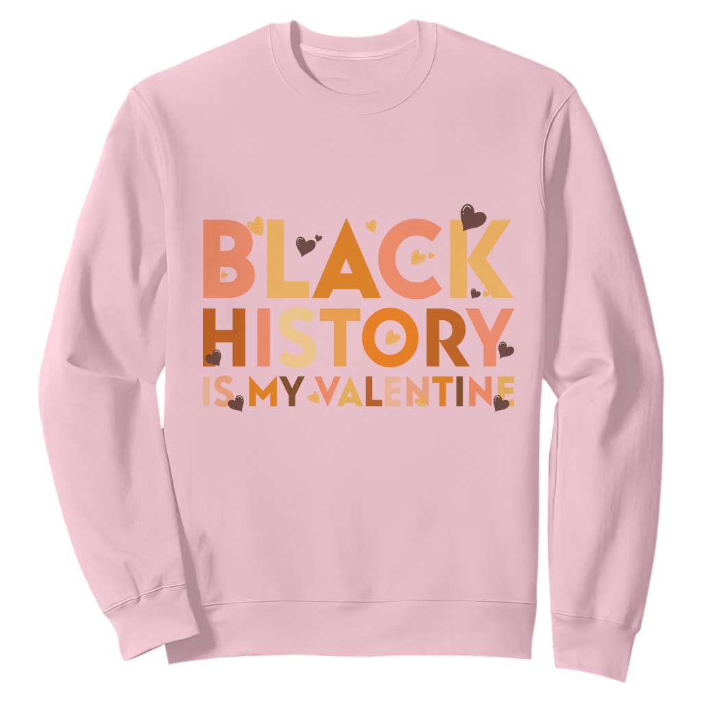 Black History Is My Valentine Sweatshirt African American Women Pride - African Pride
