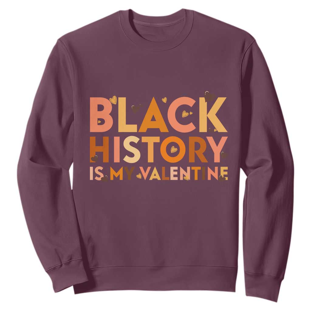 Black History Is My Valentine Sweatshirt African American Women Pride - African Pride