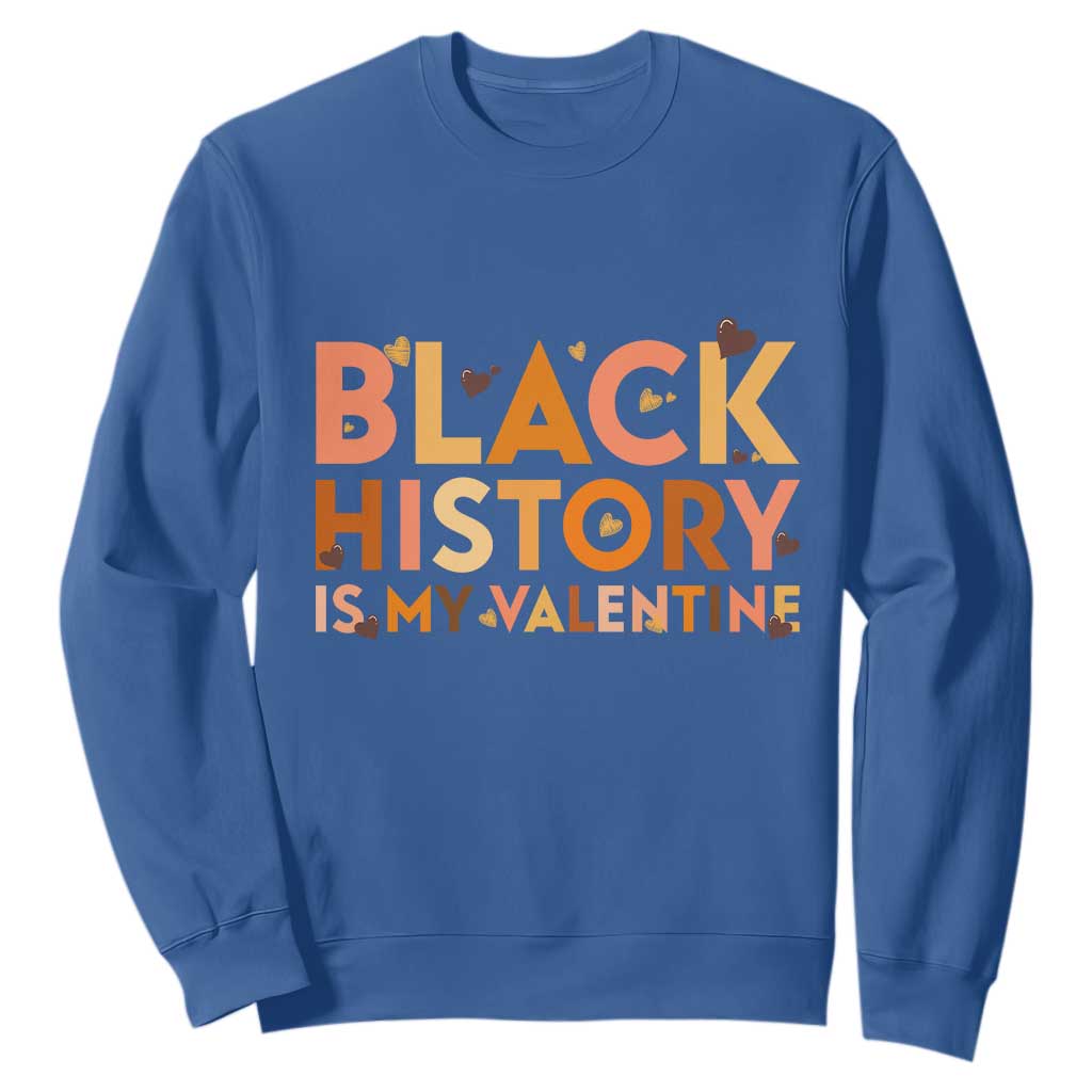 Black History Is My Valentine Sweatshirt African American Women Pride - African Pride