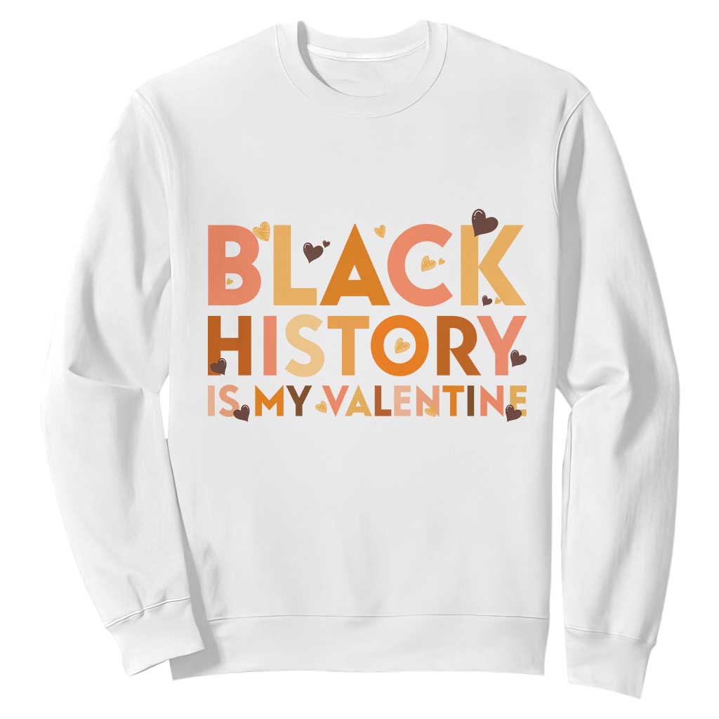 Black History Is My Valentine Sweatshirt African American Women Pride - African Pride