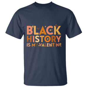 Black History Is My Valentine T Shirt African American Women Pride - African Pride