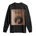 Inspirational Black Women Gift Long Sleeve Shirt Unapologetically Dope - African Pride