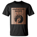 Inspirational Black Women Gift T Shirt Unapologetically Dope - African Pride