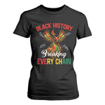 Phoenix Rising Breaking Every Chain T Shirt For Women Black History Month Freedom Gift - African Pride