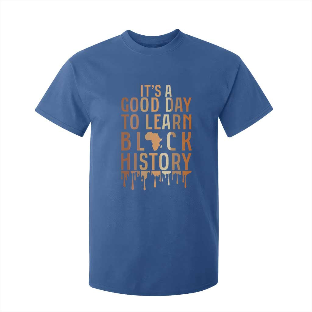 It Is A Good Day To Learn Black History T Shirt For Kid Black History Month - African Pride