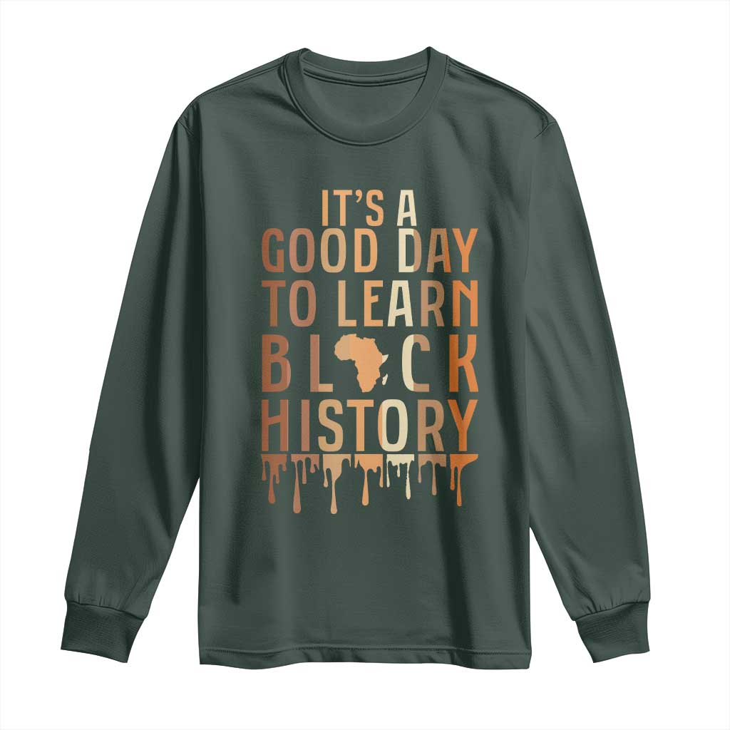 It Is A Good Day To Learn Black History Long Sleeve Shirt Black History Month - African Pride