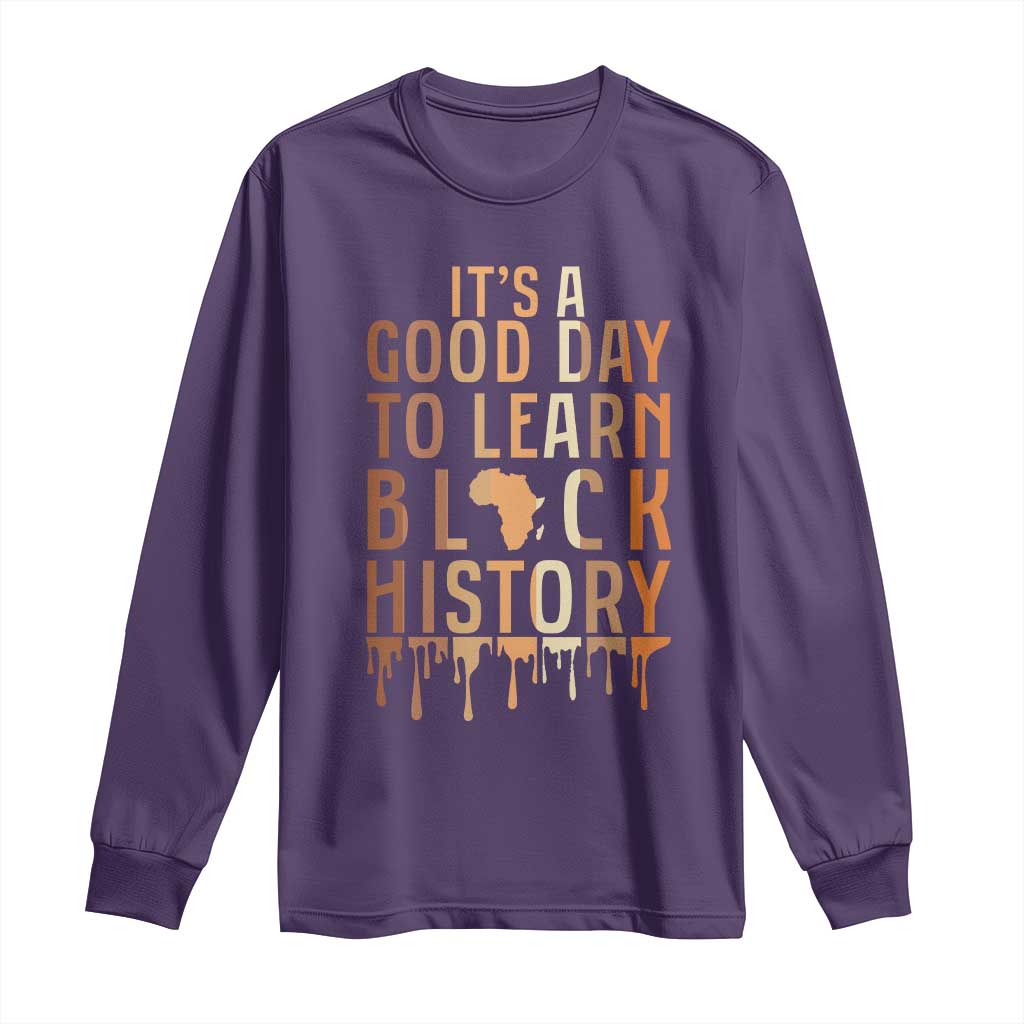 It Is A Good Day To Learn Black History Long Sleeve Shirt Black History Month - African Pride