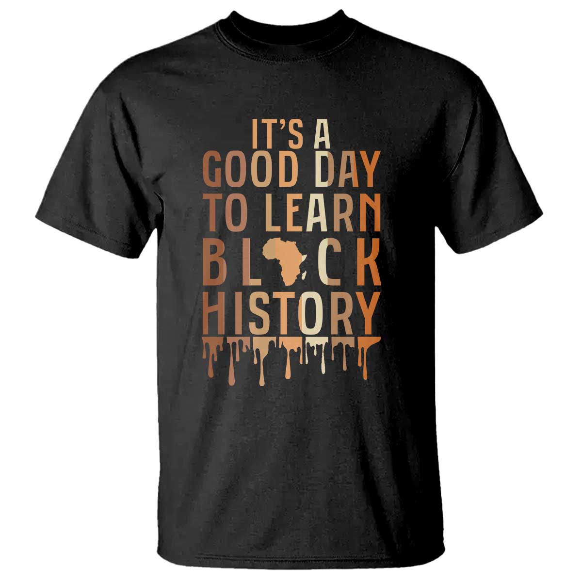 It Is A Good Day To Learn Black History T Shirt Black History Month - African Pride