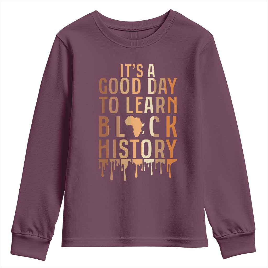 It Is A Good Day To Learn Black History Youth Sweatshirt Black History Month - African Pride