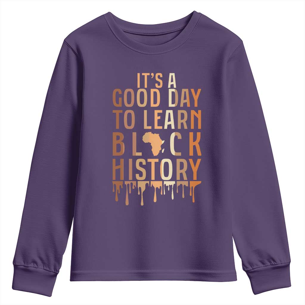 It Is A Good Day To Learn Black History Youth Sweatshirt Black History Month - African Pride