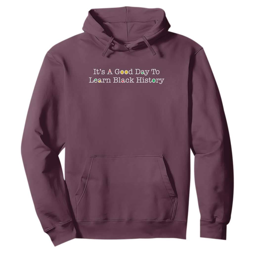 African American Educator Gift Hoodie It Is A Good Day To Learn Black History - African Pride