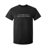 African American Educator Gift T Shirt For Kid It Is A Good Day To Learn Black History - African Pride