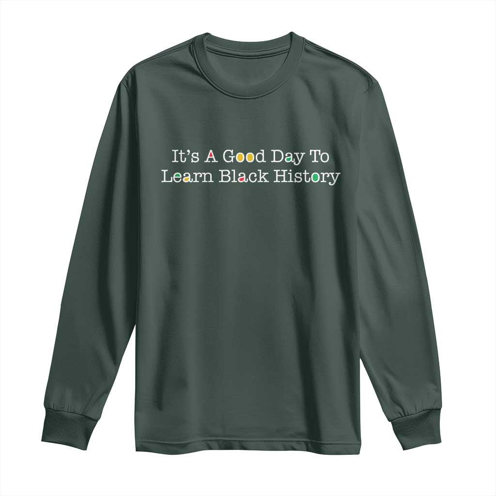 African American Educator Gift Long Sleeve Shirt It Is A Good Day To Learn Black History - African Pride
