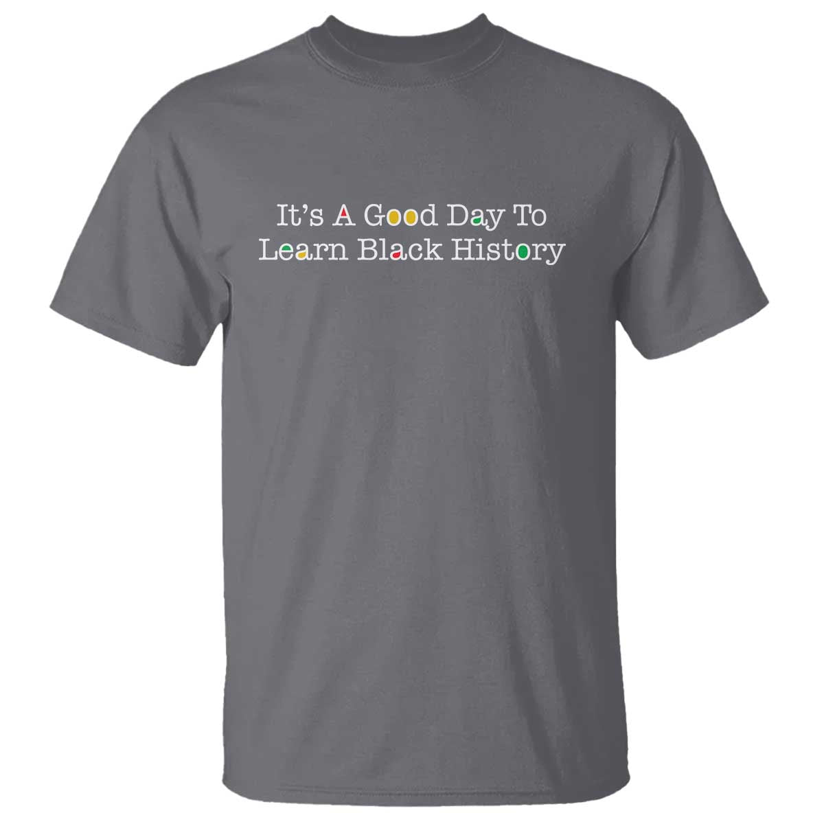 African American Educator Gift T Shirt It Is A Good Day To Learn Black History - African Pride
