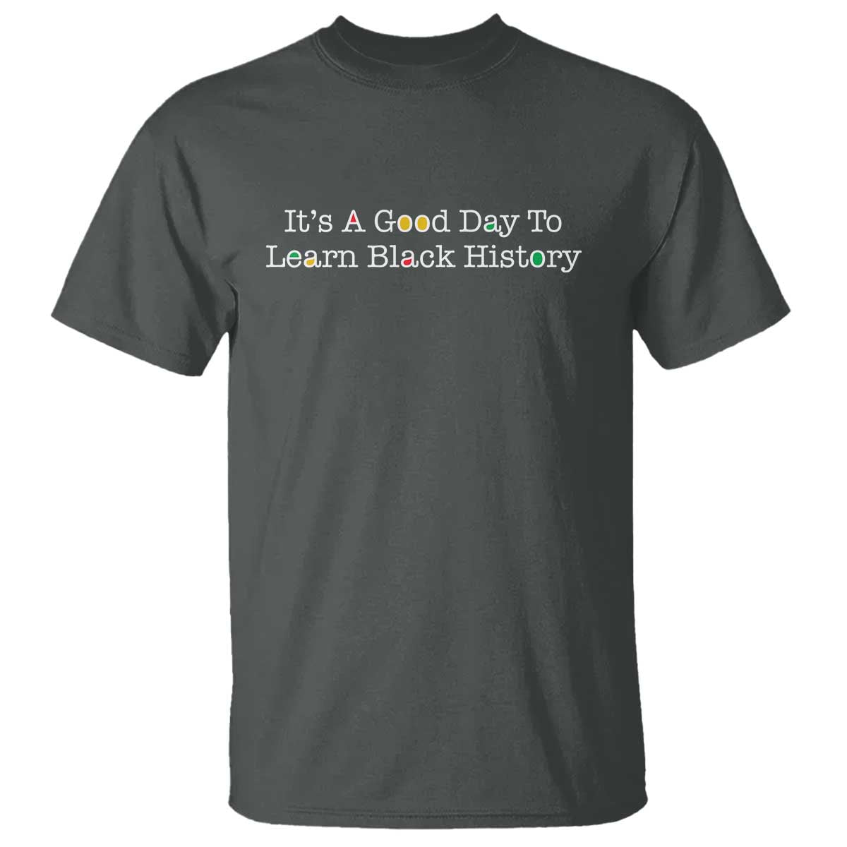 African American Educator Gift T Shirt It Is A Good Day To Learn Black History - African Pride