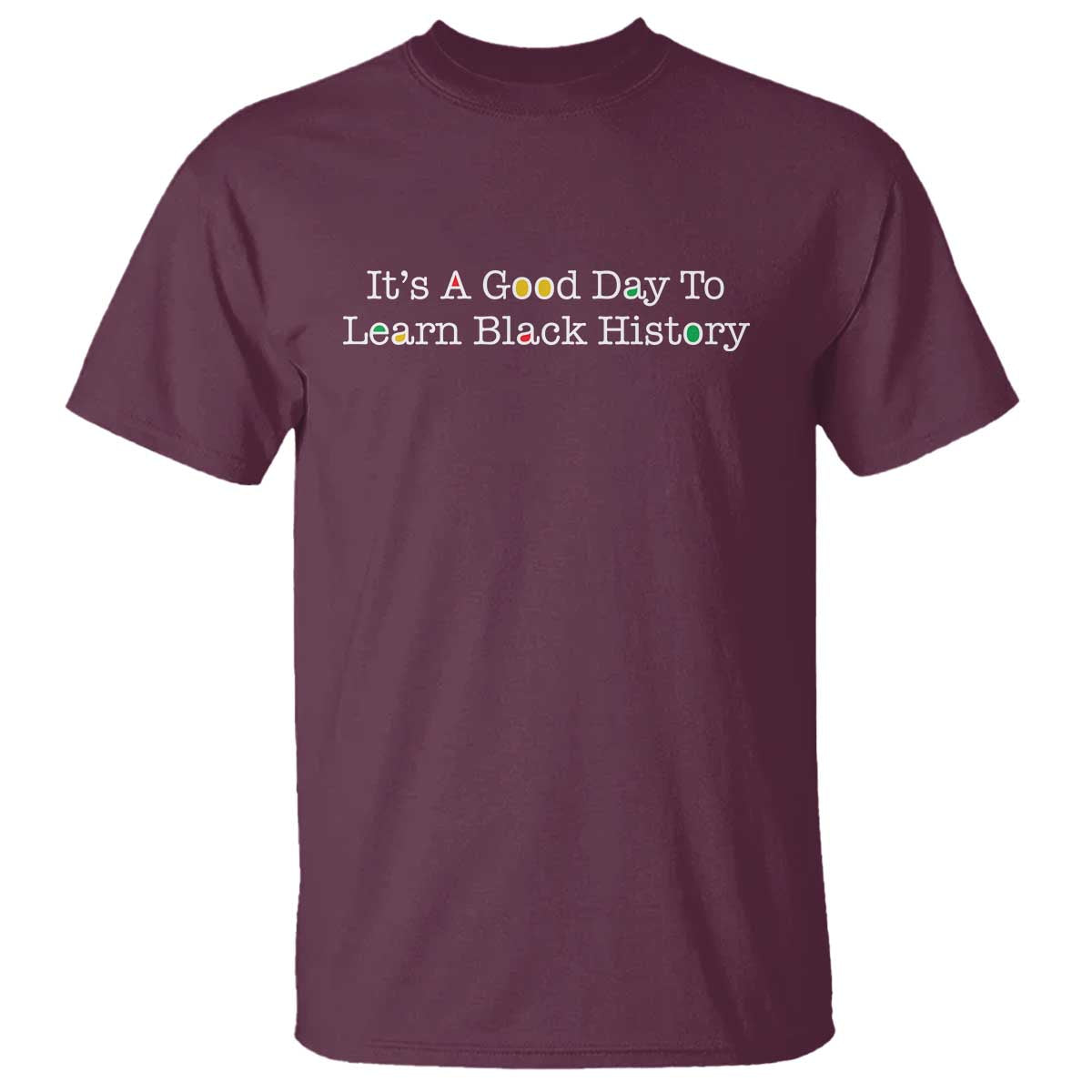 African American Educator Gift T Shirt It Is A Good Day To Learn Black History - African Pride